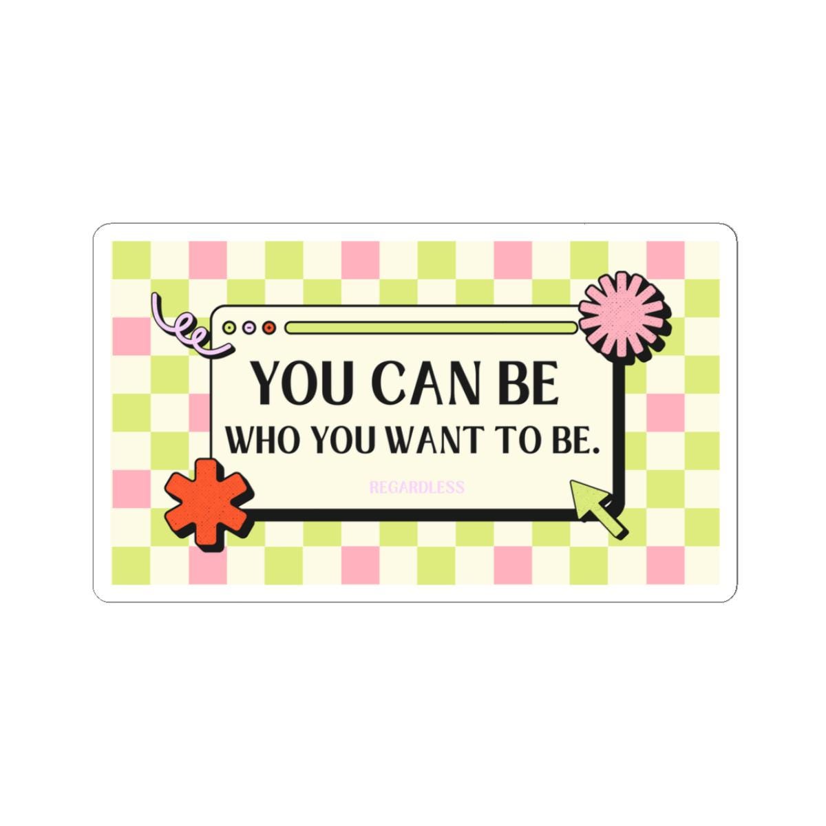 Motivational Retro Browser Window Sticker | "You Can Be Who You Want To" Quote