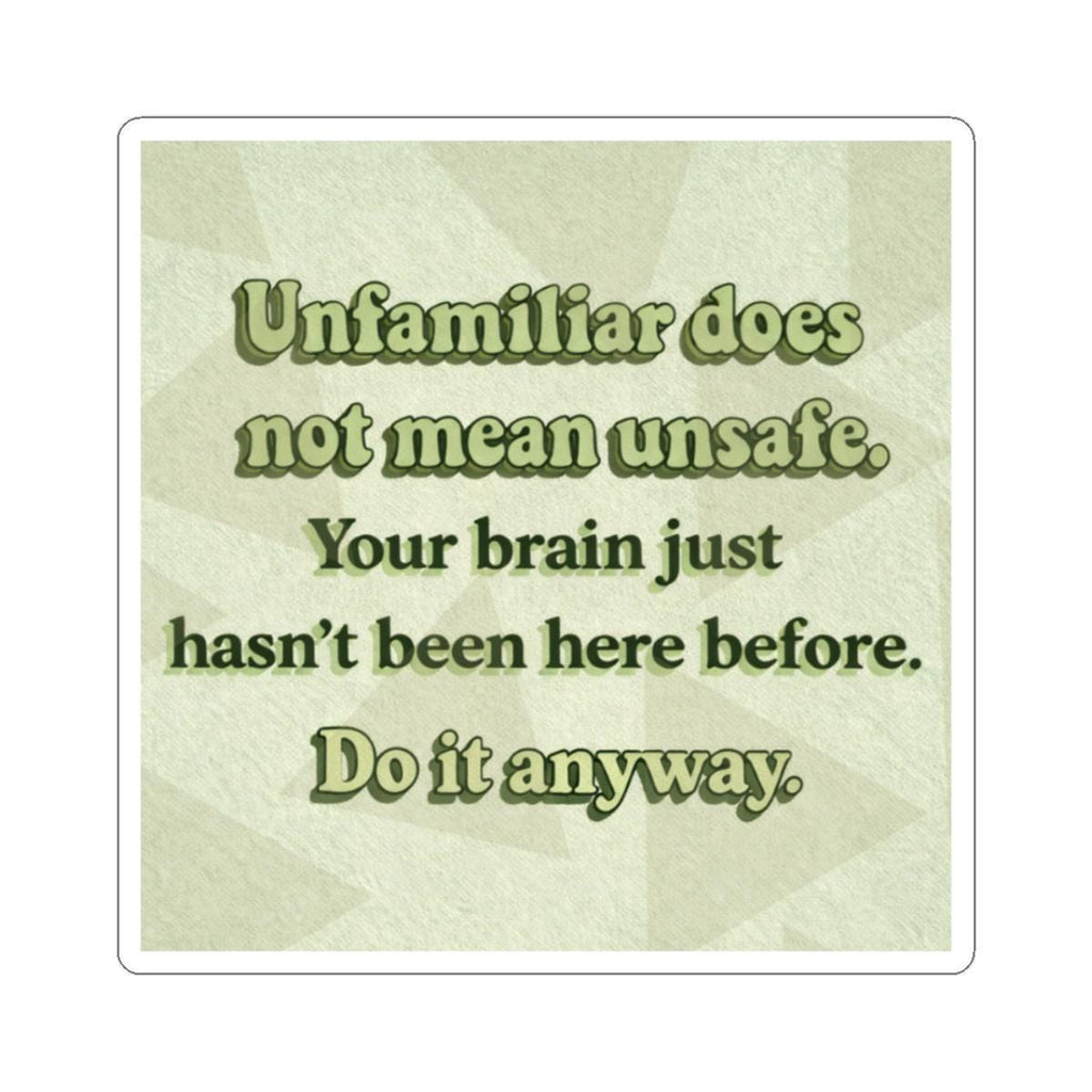 Unfamiliar does not mean unsafe sticker | motivational quote sticker
