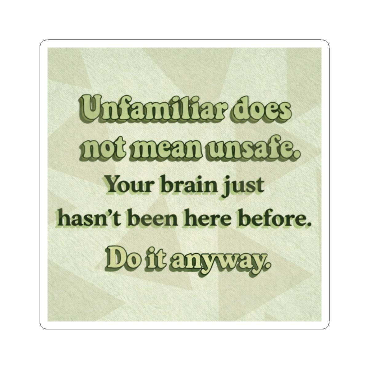 Unfamiliar does not mean unsafe sticker | motivational quote sticker