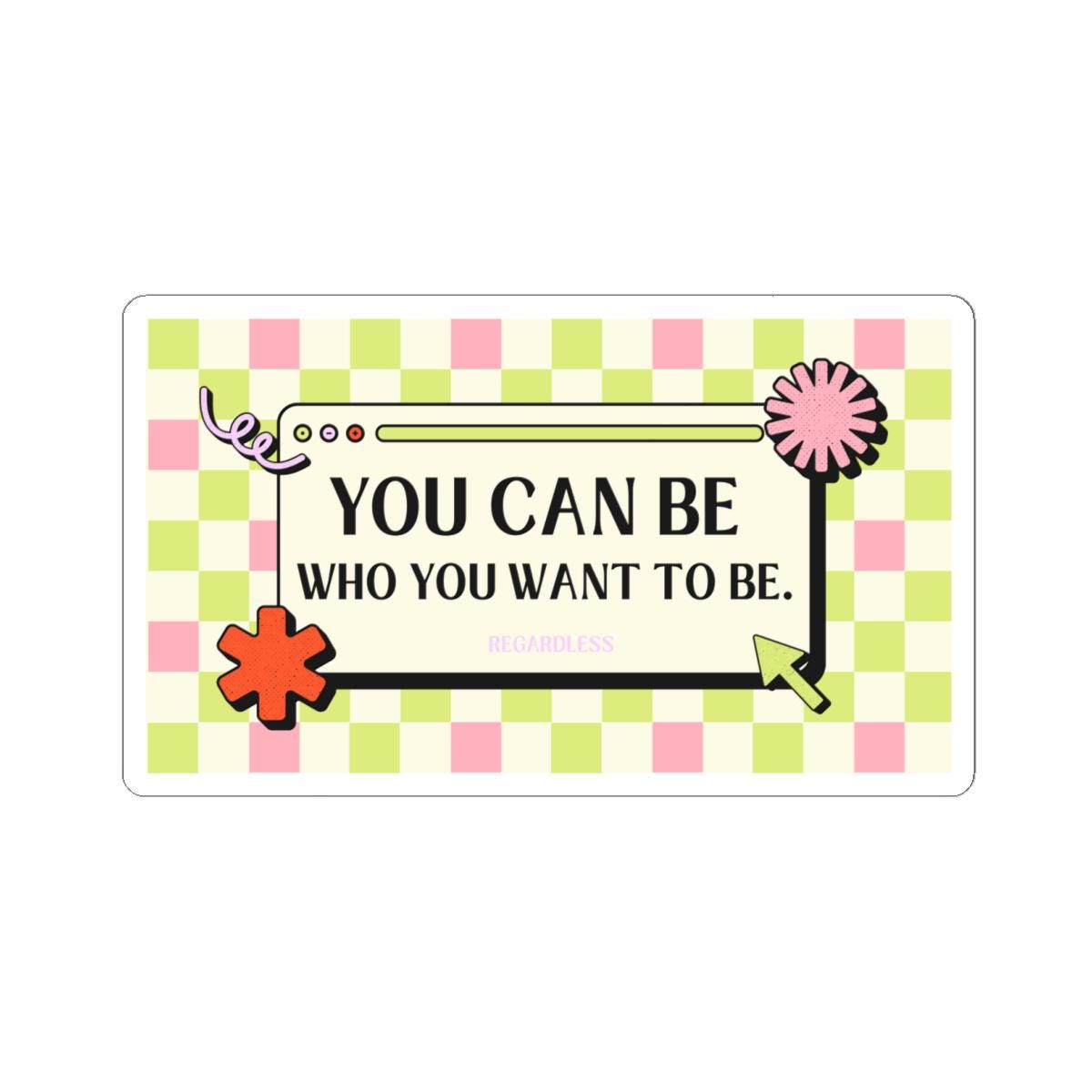 Motivational Retro Browser Window Sticker | "You Can Be Who You Want To" Quote