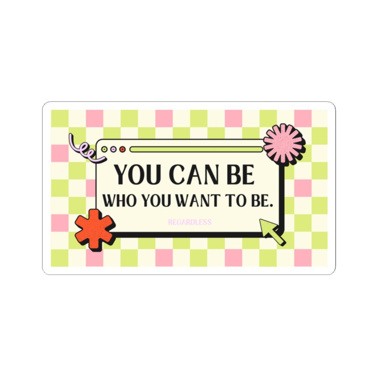 Motivational Retro Browser Window Sticker | "You Can Be Who You Want To" Quote